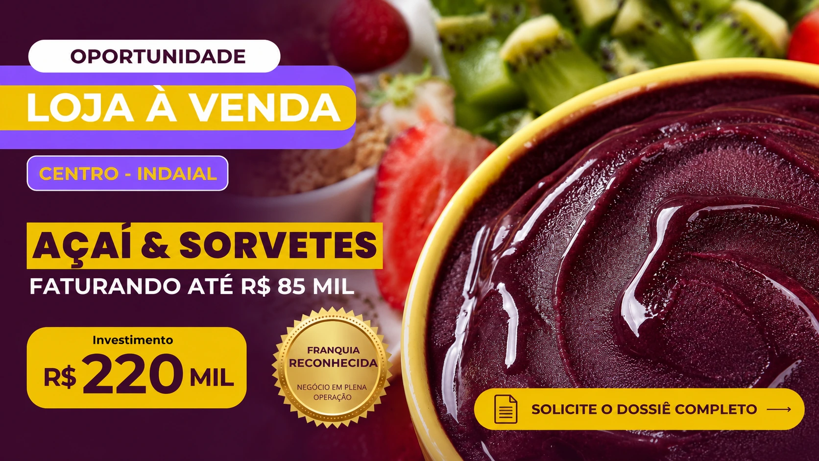 Franquia de Açaí e Sorvetes à Venda em Indaial/SC Operação Nova | Alto Potencial de Crescimento | R$ 220 mil