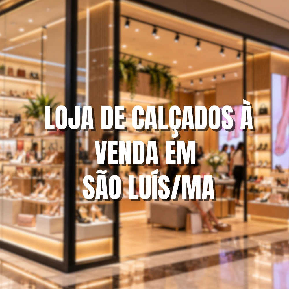 Loja de Calçados à Venda em São Luís/MA | R$ 330 Mil