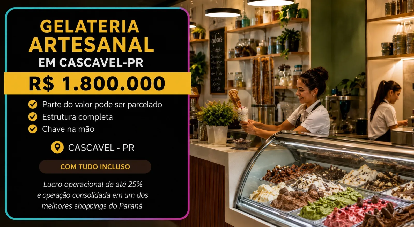 Gelateria Artesanal em Cascavel-PR | R$ 1.800.000 - Parte do valor pode ser parcelado - Estrutura completa - Chave na mão