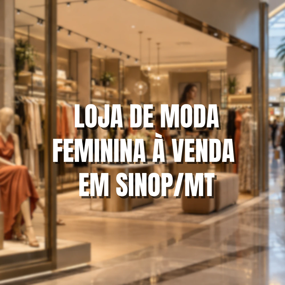 Loja de Moda Feminina à Venda em Sinop/MT | Shopping | R$ 260 Mil