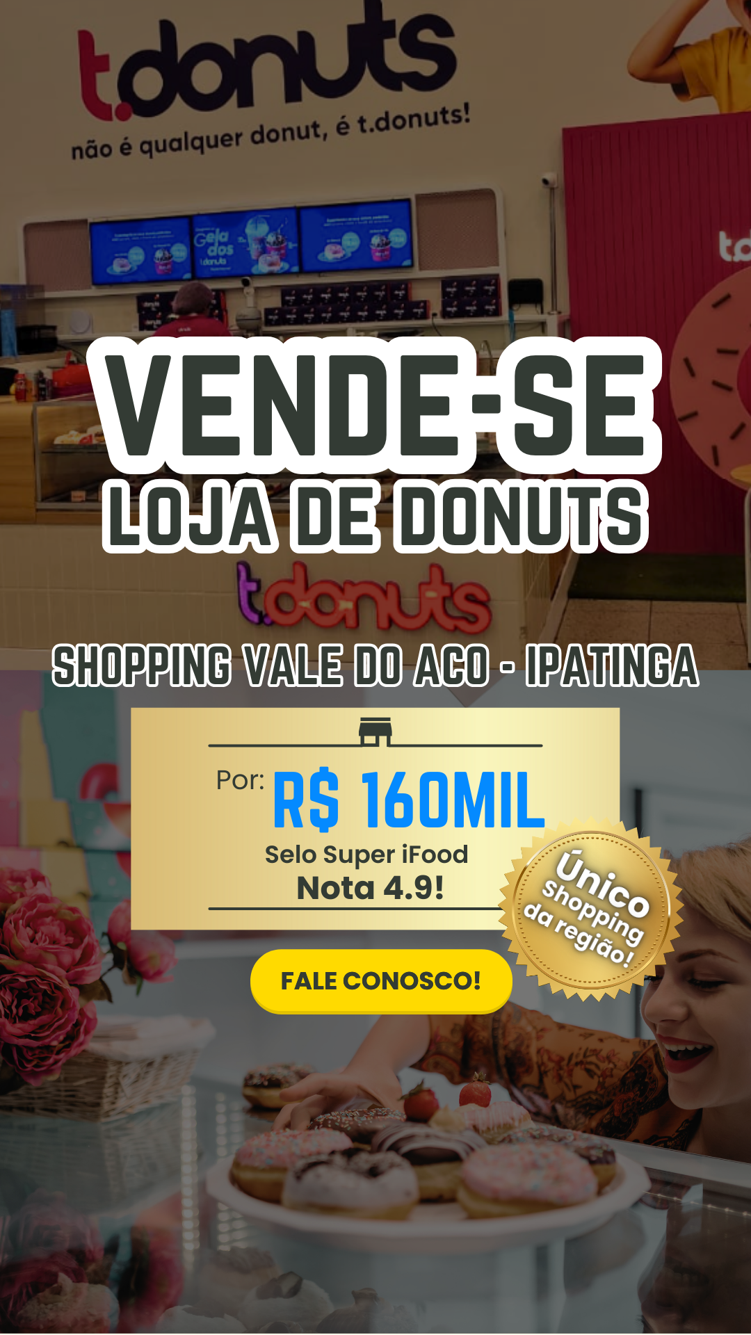 Franquia T. Donuts, T. Donuts Ipatinga, Franquia de donuts no Shopping Vale do Aço, Compra de franquia de donuts, Investimento em franquia de donuts, Loja de donuts em Ipatinga, Franquia de comida rápida em Ipatinga, Franquia de doces e snacks, Oportunidade de negócio T. Donuts, Franquia no Shopping Vale do Aço